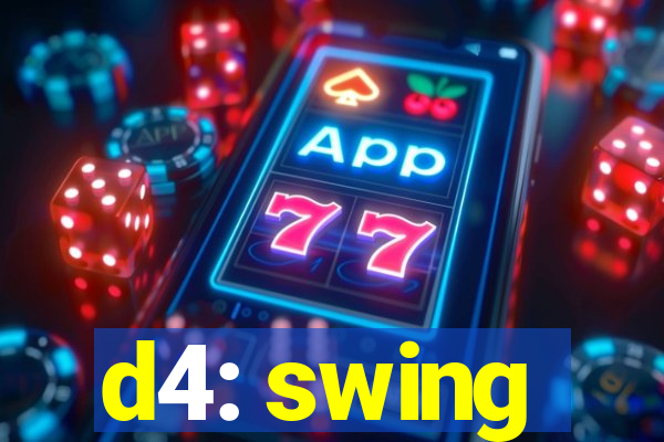 d4: swing